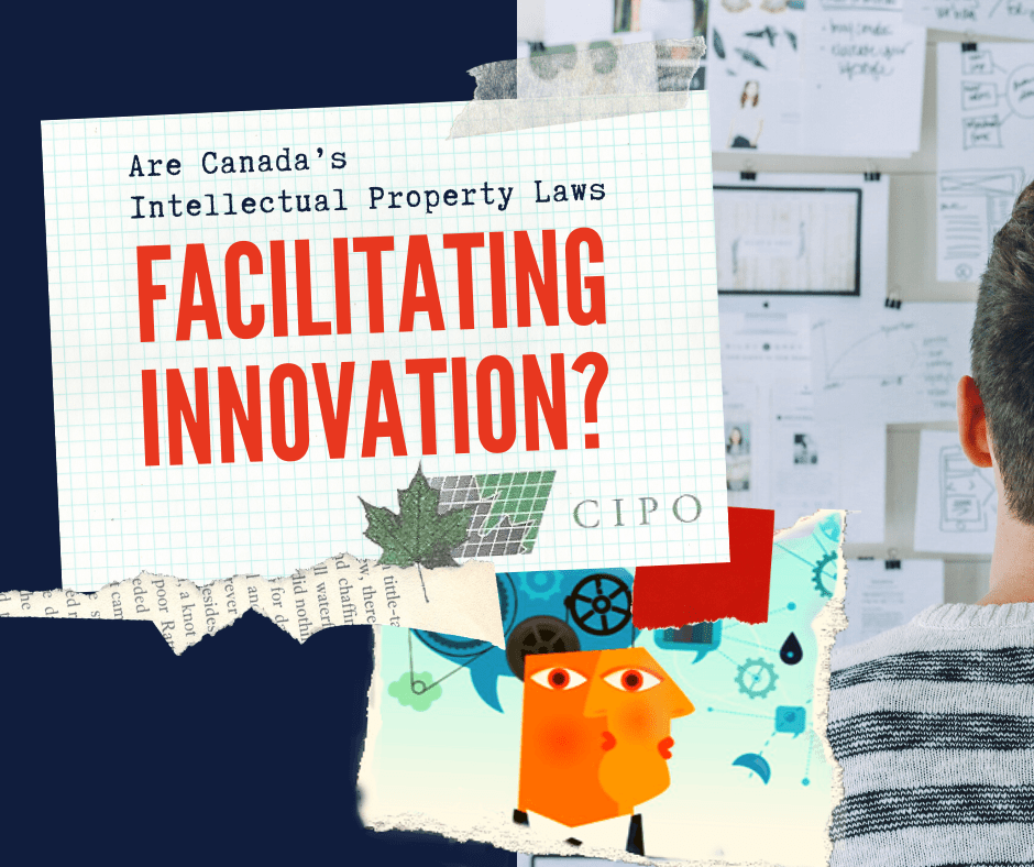 Does Canada’s Intellectual Property Laws Facilitating Innovation?