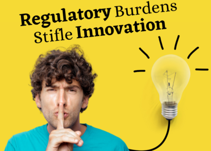 Regulatory Burdens Stifle Innovation