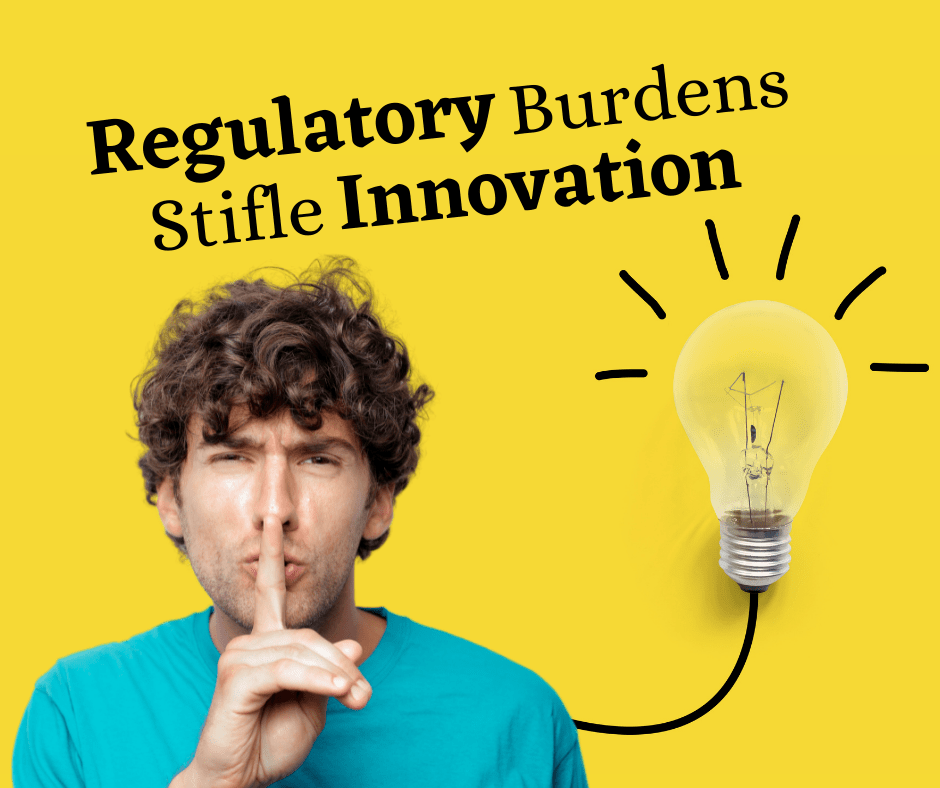 Yellow background with a lightbulb in lighting up, as a man in front of it shushes as it lights up, with the text "Regulatory burdens stifle innovation"
