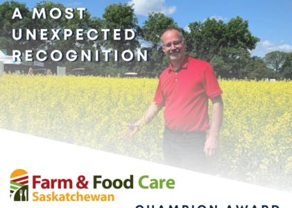 Farm & Food Care Saskatchewan’s Champion Award – A Most Unexpected Recognition