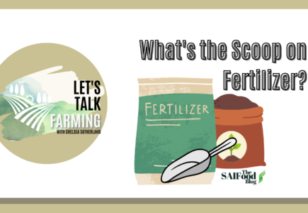 Let’s Talk Farming: What’s the Scoop on Fertilizer?