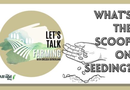 Let’s Talk Farming: What’s the Scoop on Seeding?