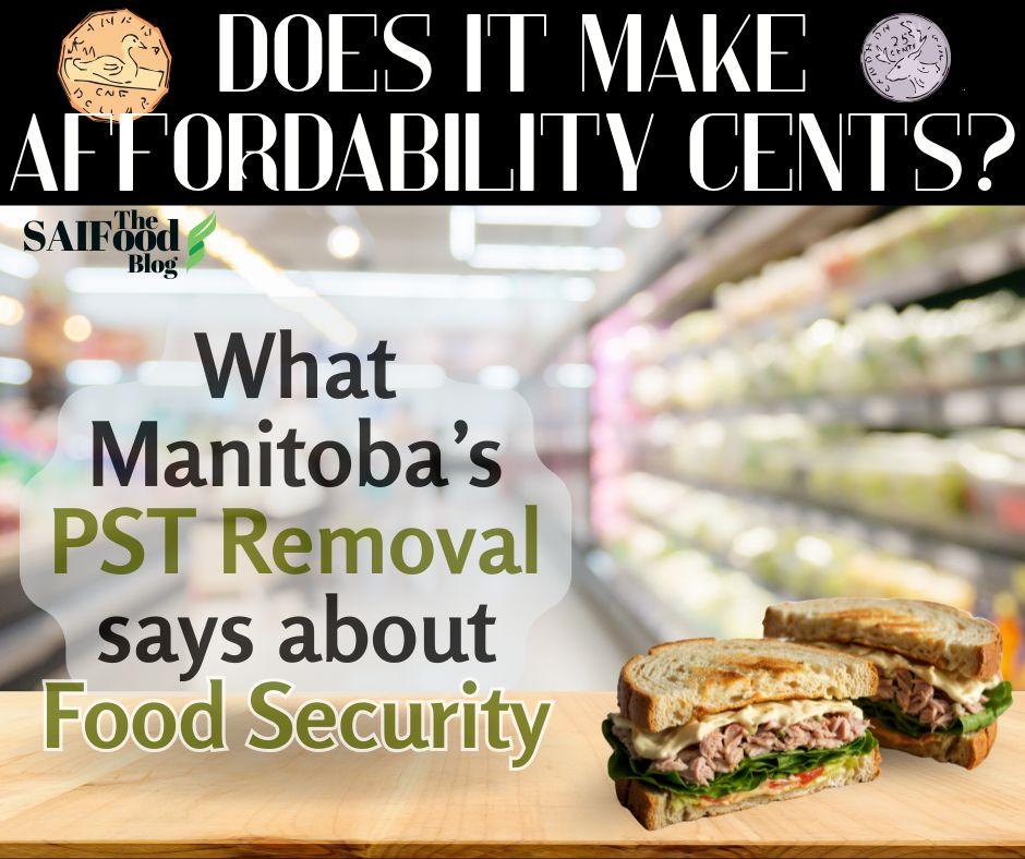Does it make affordability cents? What Manitoba's PST Removal says about Food Security -- printed over a blurred image of a grocery aisle, next to a premade sandwich on a butchers table in the foreground