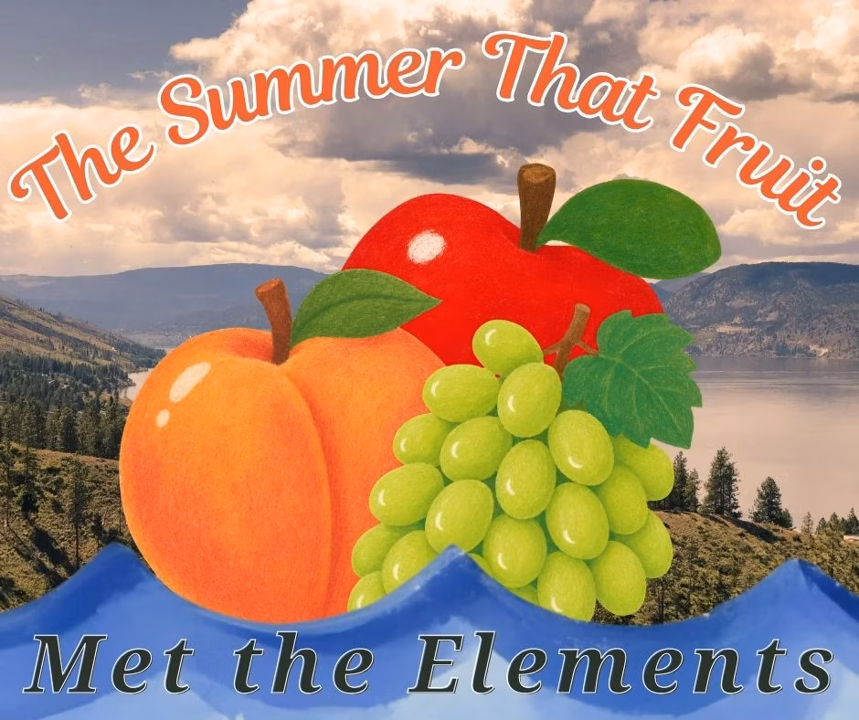 The summer that fruit met the elements, curved around wate4rcolour prints of an apple, peach, and green grapess. Teh whole thing is in front of an image of the Okanagan valley